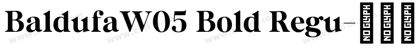 BaldufaW05 Bold Regu字体转换